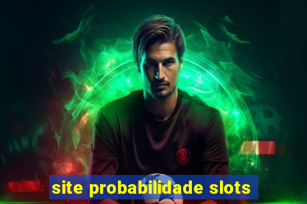 site probabilidade slots